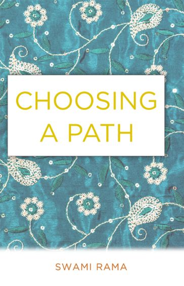 Choosing A Path - Swami Rama - Himalayan Institute