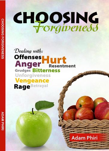 Choosing Forgiveness - Adam Phiri