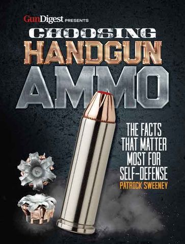 Choosing Handgun Ammo - The Facts that Matter Most for Self-Defense - Patrick Sweeney