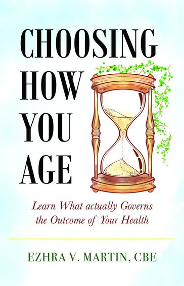 Choosing How You Age - CBE Ezhra V. Martin