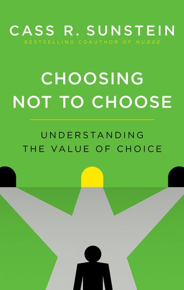 Choosing Not to Choose - Cass R. Sunstein
