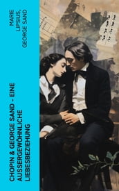 Chopin & George Sand Eine außergewöhnliche Liebesbeziehung