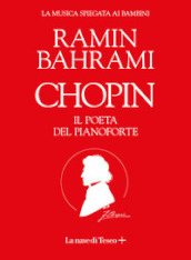 Chopin. Il poeta del pianoforte. La musica spiegata ai bambini