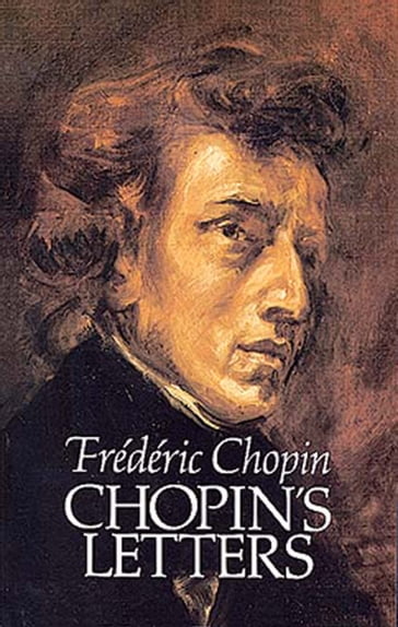 Chopin's Letters - Fryderyk Franciszek Chopin