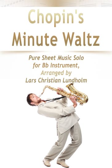 Chopin's Minute Waltz Pure Sheet Music Solo for Bb Instrument, Arranged by Lars Christian Lundholm - Pure Sheet music