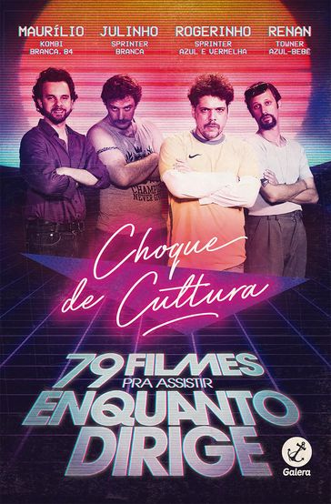 Choque de cultura: 79 filmes para assistir enquanto dirige - Caíto Mainier - Daniel Furlan - David Benincá - Fernando Fraiha - Juliano Enrico - Leandro Ramos - Pedro Leite - Raul Chequer