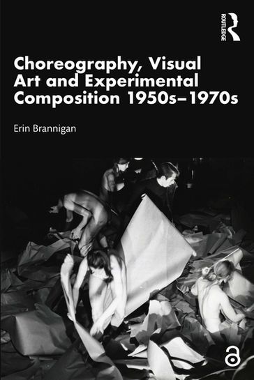 Choreography, Visual Art and Experimental Composition 1950s1970s - Erin Brannigan