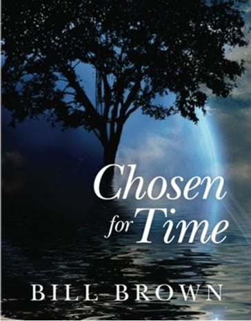 Chosen for Time - Bill Brown