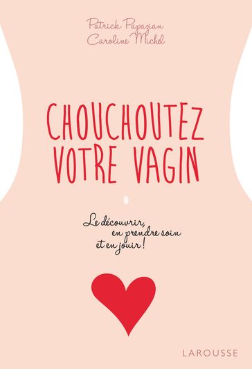 Chouchoutez votre vagin - Caroline MICHEL - Patrick Papazian