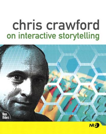 Chris Crawford on Interactive Storytelling - Chris Crawford