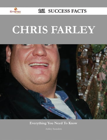 Chris Farley 161 Success Facts - Everything you need to know about Chris Farley - Ashley Saunders