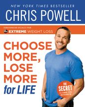 Chris Powell s Choose More, Lose More for Life