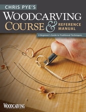 Chris Pye s Woodcarving Course & Reference Manual