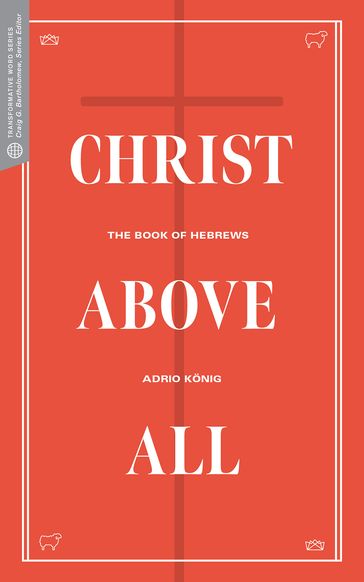 Christ Above All - Adrio Konig - Craig G. Bartholomew - David Beldman