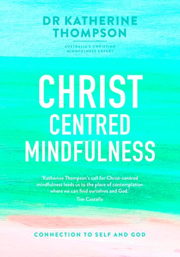Christ-Centred Mindfulness - Katherine Thompson