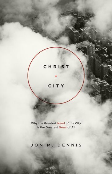 Christ + City - Jon M. Dennis