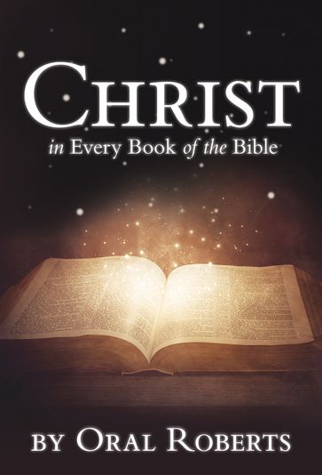 Christ in Every Book of the Bible - Oral Roberts