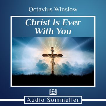 Christ Is Ever With You - Octavius Winslow