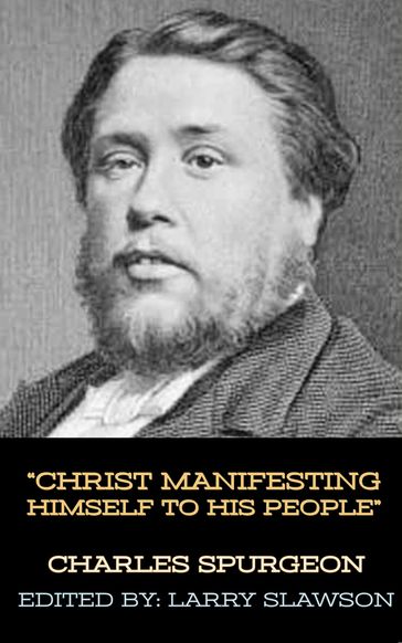 Christ Manifesting Himself to His People - Charles Spurgeon - Larry Slawson