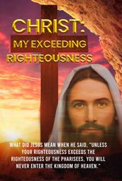 Christ: My Exceeding Righteousess
