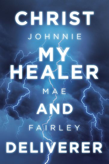 Christ My Healer and Deliverer - Johnnie Mae Fairley