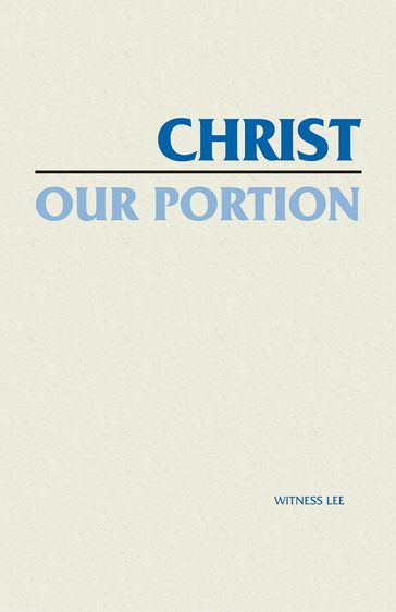 Christ Our Portion - Witness Lee