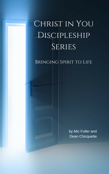 Christ In You Discipleship Series - Dean Chicquette - Mic Fuller