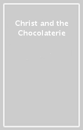 Christ and the Chocolaterie