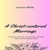 Christ-centered Marriage, A