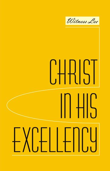 Christ in His Excellency - Witness Lee