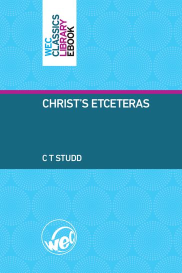 Christ's Etceteras - C T Studd