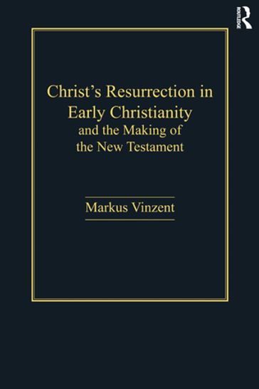 Christ's Resurrection in Early Christianity - Markus Vinzent