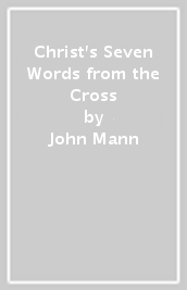 Christ s Seven Words from the Cross