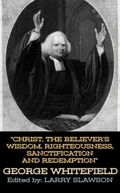 Christ, the Believer s Wisdom, Righteousness, Sanctification and Redemption
