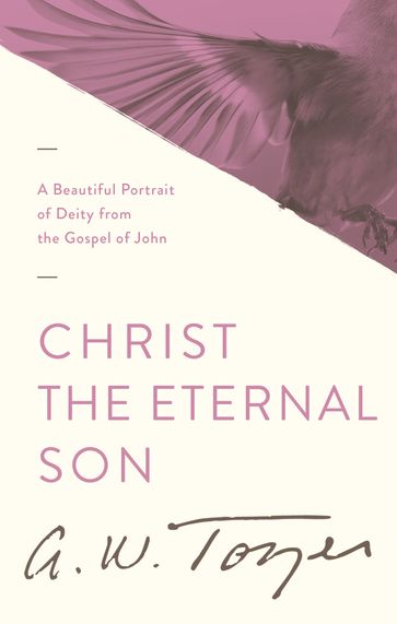 Christ the Eternal Son - A. W. Tozer