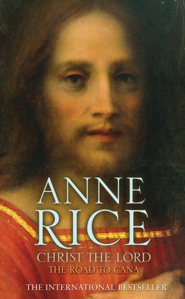 Christ the Lord The Road to Cana - Anne Rice
