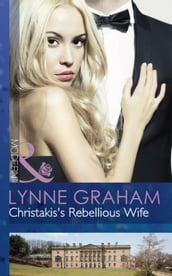 Christakis s Rebellious Wife (The Legacies of Powerful Men, Book 2) (Mills & Boon Modern)