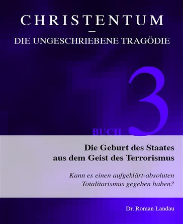 Christentum  die ungeschriebene Tragödie (Buch 3) - Dr. Roman Landau