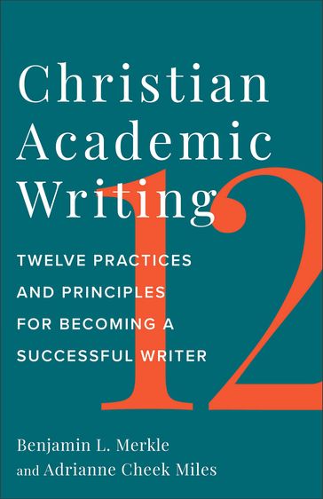 Christian Academic Writing - Benjamin L. Merkle - Adrianne Cheek Miles