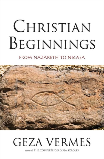 Christian Beginnings - Geza Vermes - Penguin Books LTD