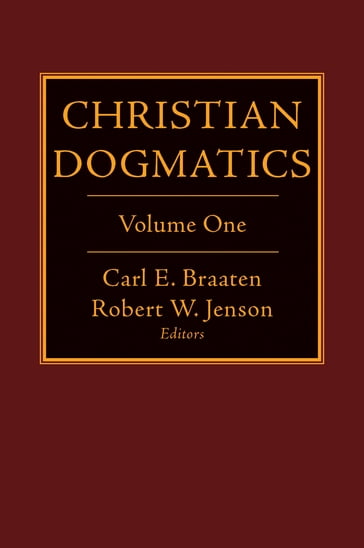 Christian Dogmatics Vol 1 - senior editor  Pro Eccles Carl E. Braaten - Robert W. Jenson