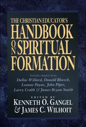 Christian Educator s Handbook on Spiritual Formation, The