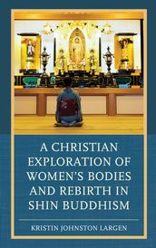 A Christian Exploration of Women s Bodies and Rebirth in Shin Buddhism