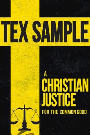 A Christian Justice for the Common Good - Tex Sample