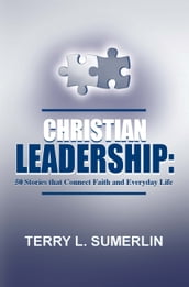 Christian Leadership: 50 Stories that Connect Faith and Everyday Life