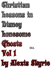 Christian Lessons in Disney Lonesome Ghosts Vol 1