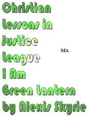 Christian Lessons in Justice League I Am Green Lantern