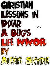 Christian Lessons in Pixar A Bug s Life WWOR