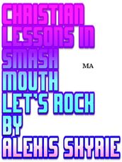 Christian Lessons in Smash Mouth Let s Rock