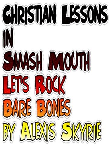 Christian Lessons in Smash Mouth Let's Rock Bare Bones - Alexis Skyrie